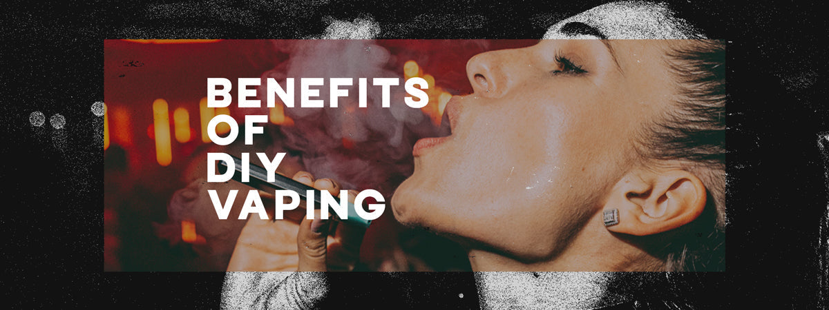 6 Benefits of DIY Vaping 6 Benefits of DIY Vaping
