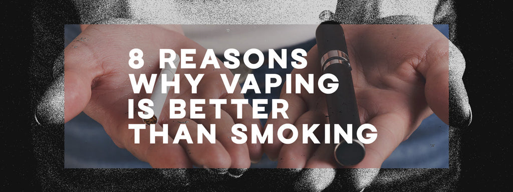 8 reasons why vaping is better than smoking!