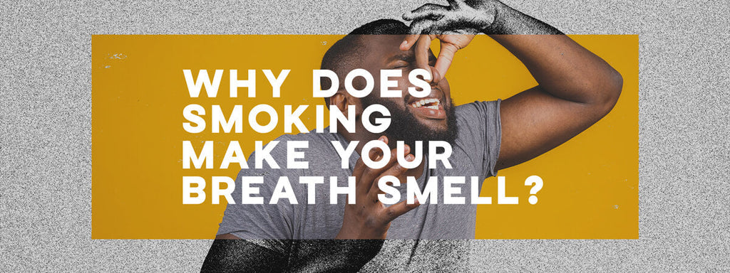 Why Does Smoking Make Your Breath Smell?